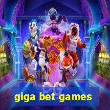 giga bet games